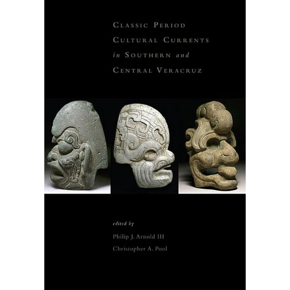 Dumbarton Oaks Other Titles in Pre-Columbian Studies: Classic Period Cultural Currents in Southern and Central Veracruz (Hardcover)