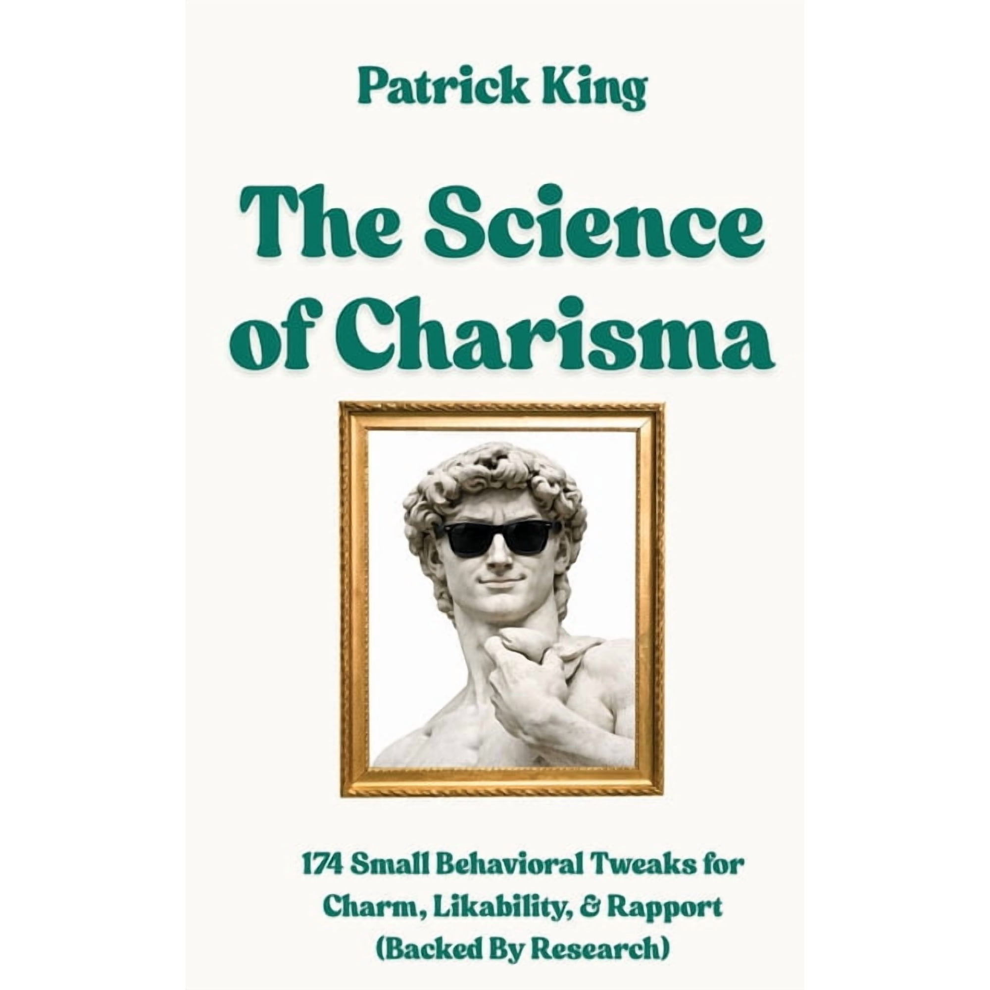 The Science of Charisma: 174 Small Behavioral Tweaks For Charm Likability and Rapport (Backed By Research) (How to be (Paperback)