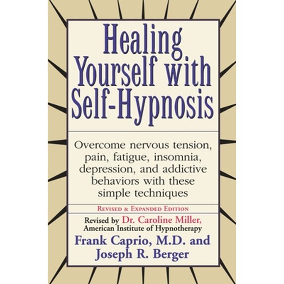 Pre-Owned Healing Yourself with Self-Hypnosis: Overcome Nervous Tension Pain Fatigue Insomnia (Paperback 9780735200043) by Frank Caprio, Joseph Berger