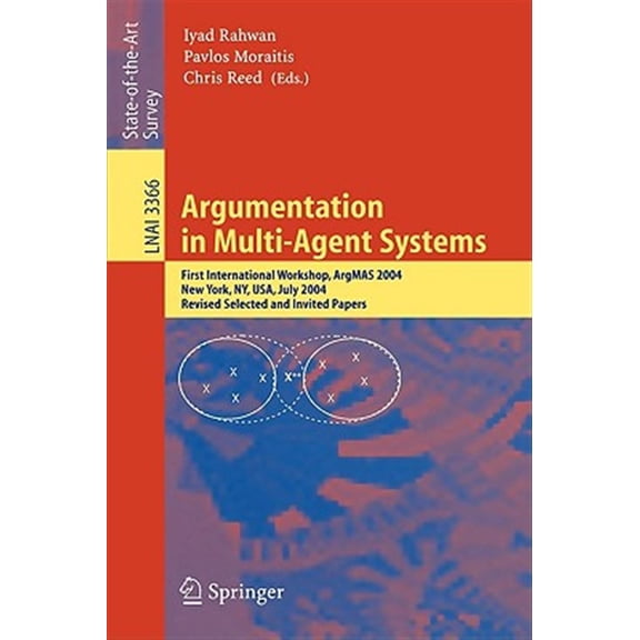 Pre-Owned Argumentation in Multi-Agent Systems: First International Workshop, Argmas 2004, New York, Ny, Usa, July 19, 2004, Revised Selected and Invited Papers (Paperback)
