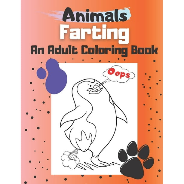Farting Animals An Adult Coloring Book : Funny Birthday or Christmas Gift for Kids Teens and Adults Colouring Dog Fox fox Penguin Bear and More Joke ...