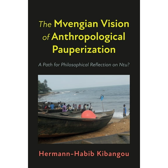 The Mvengian Vision of Anthropological Pauperization (Hardcover)