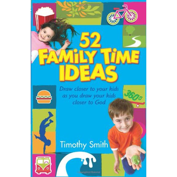 Pre-Owned 52 Family Time Ideas: Draw Closer to Your Kids as You Draw Your Kids Closer to God (Paperback) 0764202405 9780764202407