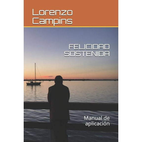 Felicidad Sostenida: Manual de Aplicaci�n Paperback