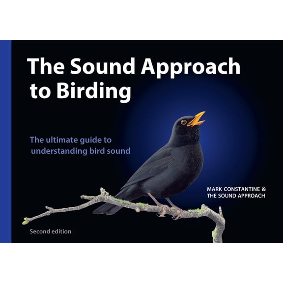 The Sound Approach to Birding: A Guide to Understanding Bird Sound, (Hardcover)
