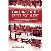 Rethinking Canada in the World: Canada's Other Red Scare : Indigenous Protest and Colonial Encounters during the Global Sixties (Series #6) (Hardcover)