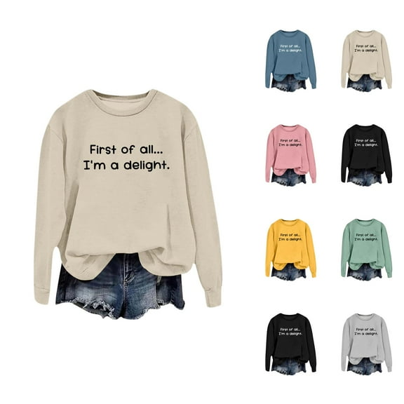 First Of All I'm A Delight Sweatshirts for Women 2025 Long Sleeve Crewneck Funny Sarcastic Sweatshirt Pullover Tops