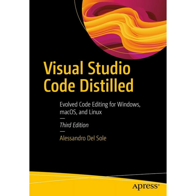 Visual Studio Code Distilled: Evolved Code Editing for Windows, macOS, and Linux