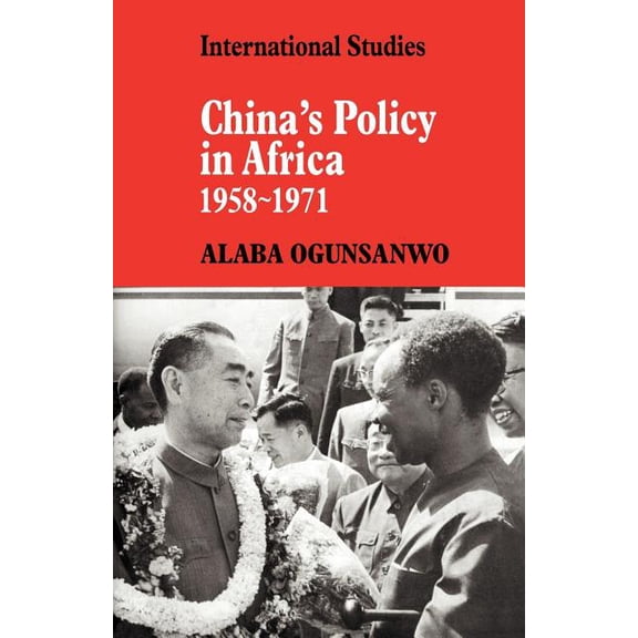 Lse Monographs in International Studies China's Policy in Africa 1958 71, (Paperback)