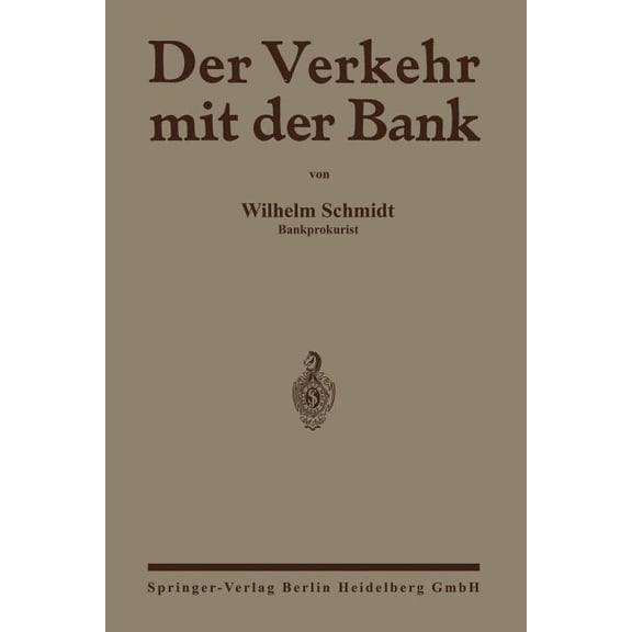 Der Verkehr Mit Der Bank: Eine Anleitung Zur Benutzung Des Bankkontos Zur PrÃ¼fung Von Wechselabrechnungen, KontoauszÃ¼gen, (Paperback)