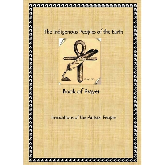 The Indigenous Peoples of the Earth Book of Prayer, (Paperback)