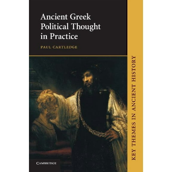 Key Themes in Ancient History Ancient Greek Political Thought in Practice, (Paperback)