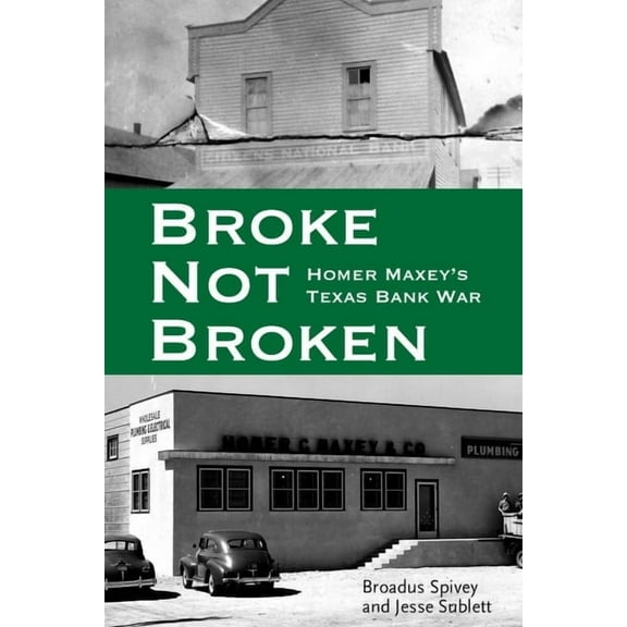 American Liberty and Justice Broke, Not Broken: Homer Maxey's Texas Bank War, (Hardcover)