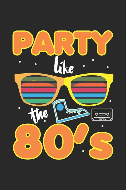 Party like the 80's : Retro 80er Jahre Kassetten-Musikparties Notizbuch ...