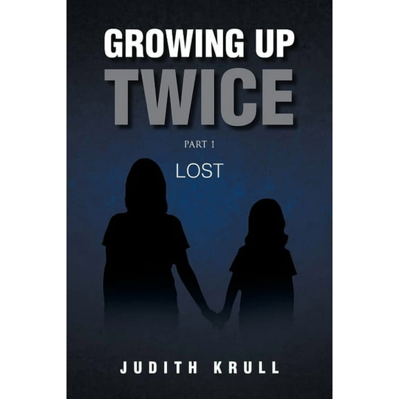 Growing Up Twice : Part 1: Lost (Paperback)