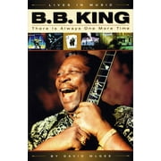 B.B. King : There Is Always One More Time (Paperback)