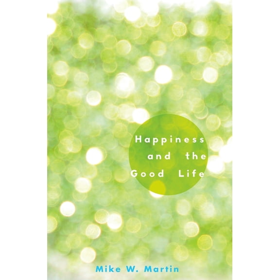 Happiness and the Good Life, (Hardcover)