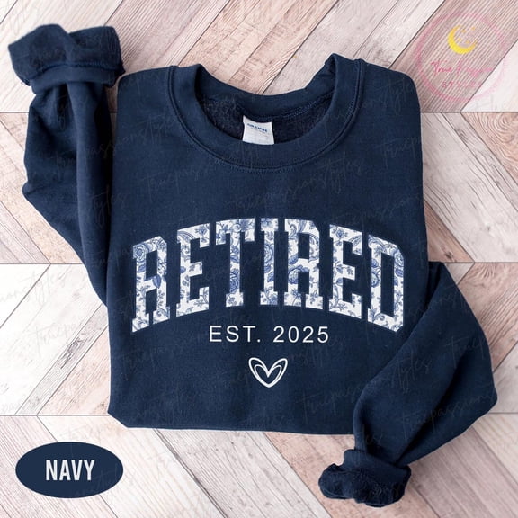 Floral Retired Est 2025 Sweatshirt, Toile Retirement Sweatshirt, Retired, Cute Retire Shirts, Retirement Party S03479, F2404 Tshirt All Size S-5XL
