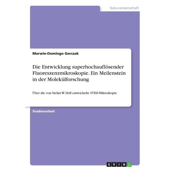 Die Entwicklung superhochauflÃ¶sender Fluoreszenzmikroskopie. Ein Meilenstein in der MolekÃ¼lforschung: Ãber die von Stefa, (Paperback)