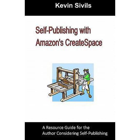 Pre-Owned Self-Publishing with Amazon's CreateSpace: A Resource Guide for the Author Considering Self-Publishing (Paperback) 1448648912 9781448648917