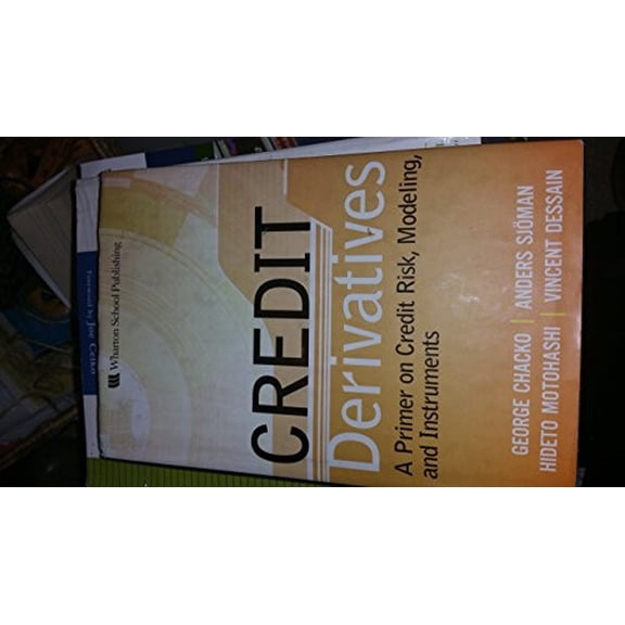 Pre-Owned Credit Derivatives: A Primer on Credit Risk, Modeling, and Instruments (Hardcover) 0131467441 9780131467446