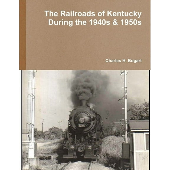 The Railroads of Kentucky During the 1940s & 1950s, (Paperback)