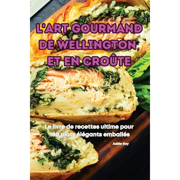 L'Art Gourmand de Wellington Et En Croûte, (Paperback)
