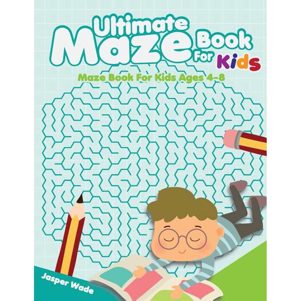 Ultimate Maze Book for Kids Maze Book for Kids Ages 48