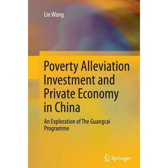 Poverty Alleviation Investment and Private Economy in China: An Exploration of the Guangcai Programme, (Paperback)