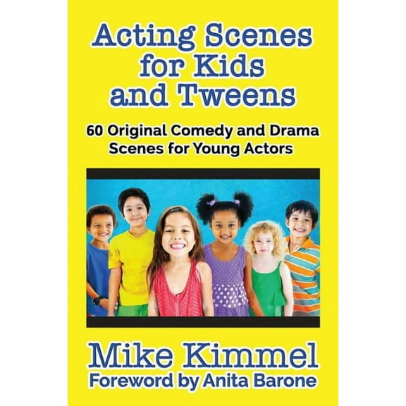 Acting Scenes for Kids and Tweens: 60 Original Comedy and Drama Scenes for Young Actors, (Paperback)