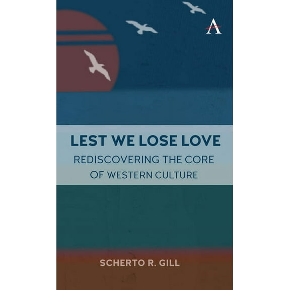 Lest We Lose Love: Rediscovering the Core of Western Culture, (Hardcover)