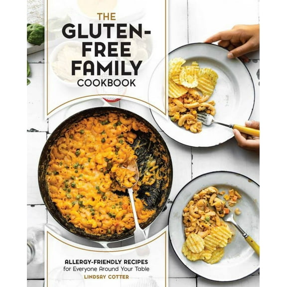 The Gluten-Free Family Cookbook: Allergy-Friendly Recipes for Everyone Around Your Table (Paperback)
