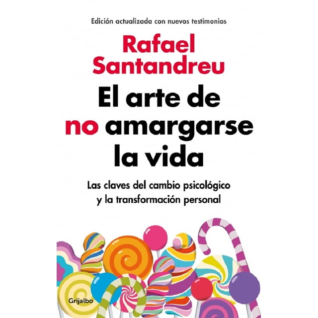 El arte de no amargarse la vida GRIJALBO RAFAEL SANTANDREU