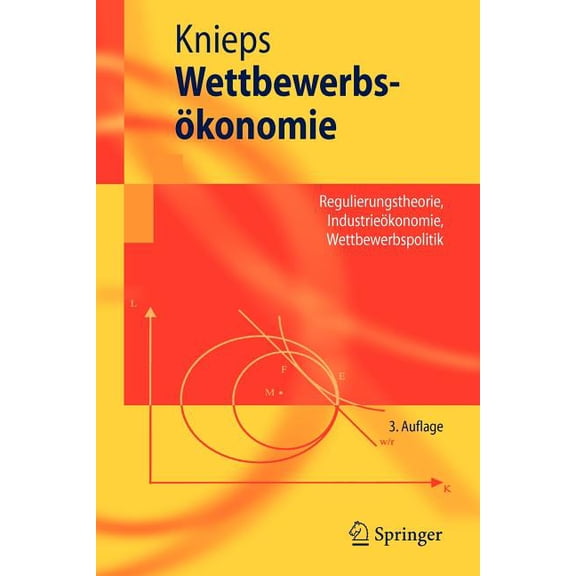 Springer-Lehrbuch Wettbewerbsökonomie: Regulierungstheorie, Industrieökonomie, Wettbewerbspolitik, (Paperback)