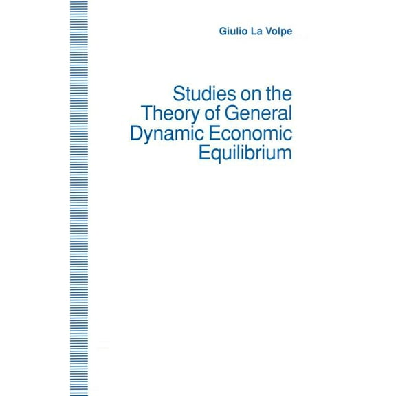 Studies on the Theory of General Dynamic Economic Equilibrium, (Paperback)