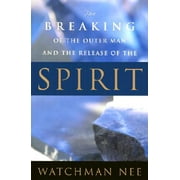 Breaking of the Outer Man and Release of the Spirit (Paperback)