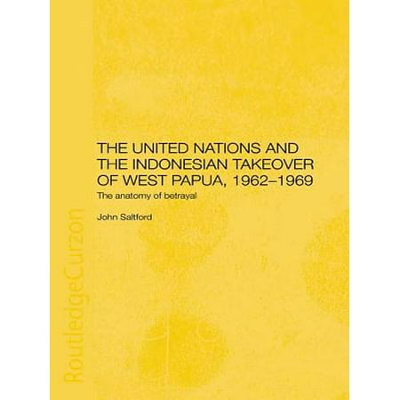 The United Nations and the Indonesian Takeover of West Papua, 1962-1969 - eBook