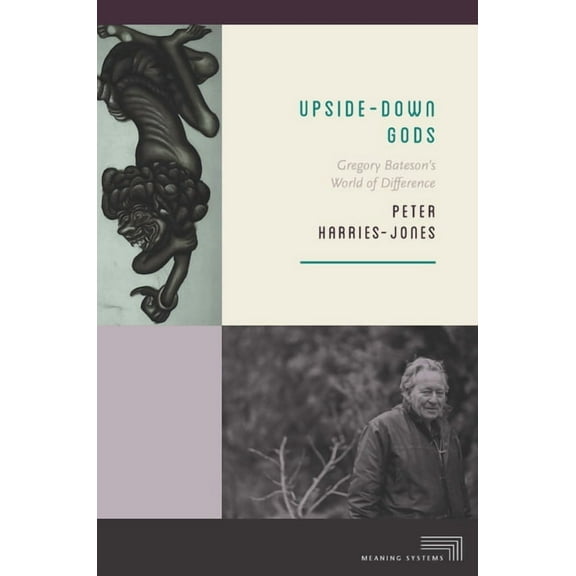 Meaning Systems Upside-Down Gods: Gregory Bateson's World of Difference, (Paperback)