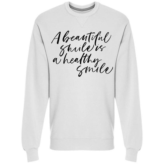 Beautiful Smile Healthy Smile Sweatshirt Men -Image by Shutterstock, Male Medium