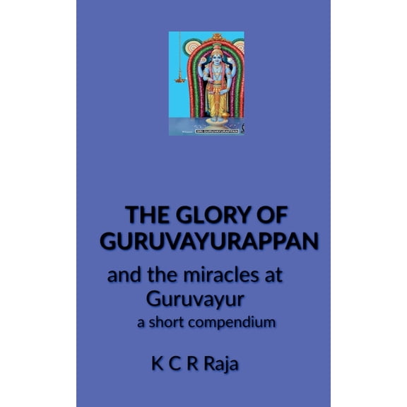 The Glory of Guruvayurappan, (Paperback)