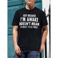 thumbnail image 1 of Camiseta con estampado "Just Because I'm Awake", talla S para hombre, camiseta informal de manga corta para verano, ideal para adultos, hombres, mujeres, adolescentes, jóvenes y para el tiempo libre., 1 of 7
