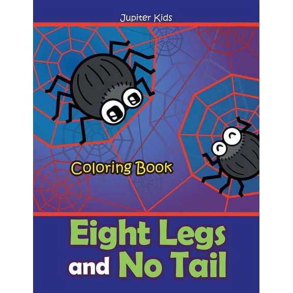 Eight Legs and No Tail Coloring Book (Paperback)