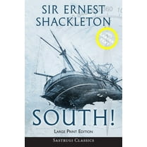 South! (Annotated) LARGE PRINT: The Story of Shackleton's Last Expedition 1914-1917, (Paperback)