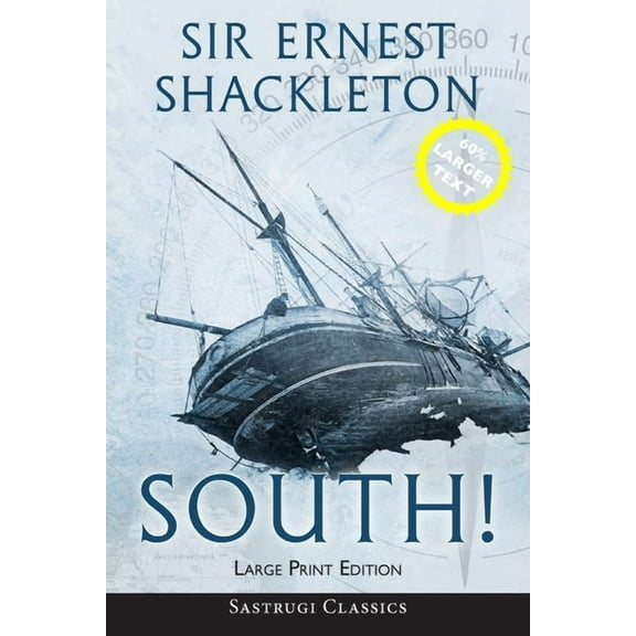 South! (Annotated) LARGE PRINT: The Story of Shackleton's Last Expedition 1914-1917, (Paperback)