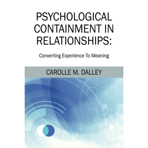 Psychological Containment in Relationships: Converting Experience To Meaning, (Paperback)