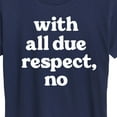 thumbnail image 3 of Instant Message - With All Due Respect No - Women's Short Sleeve Graphic T-Shirt, 3 of 6