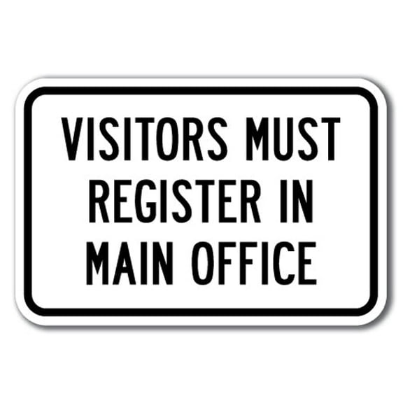 Visitors Must Register In Main Office Sign 12" x 18" Heavy Gauge Aluminum Signs