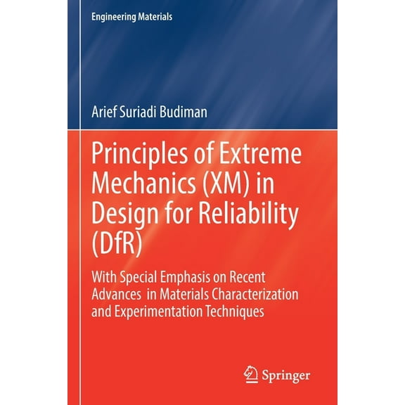 Engineering Materials Principles of Extreme Mechanics (XM) in Design for Reliability (Dfr): With Special Emphasis on Recent Advances in Materi, (Paperback)