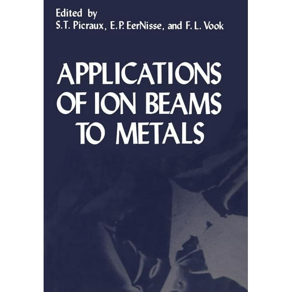 Applications of Ion Beams to Metals, (Paperback)