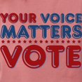 thumbnail image 3 of CafePress - Your Voice Matters - Womens Comfort Colors® Shirt, 3 of 4